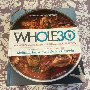 The Whole 30 - 30 Day Guide to Total Health and Food Freedom Cookbook